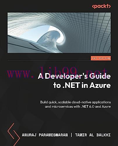 [FOX-Ebook]A Developer's Guide to .NET in Azure: Build quick, scalable cloud-native application...
