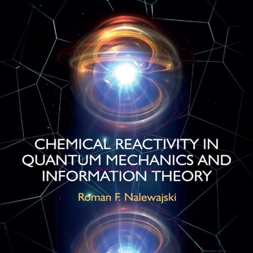 [AME]Chemical Reactivity in Quantum Mechanics and Information Theory (EPUB)