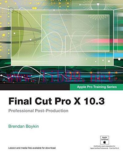 [FOX-Ebook]Final Cut Pro X 10.3 - Apple Pro Training Series: Professional Post-Production