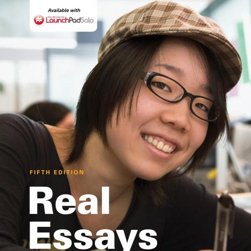 Real Essays with Readings Writing for Success in College, Work, and Everyday Life,5th Edition-W...