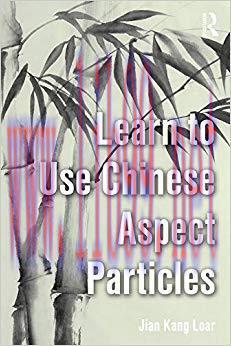 Learn to Use Chinese Aspect Particles 1st Edition,