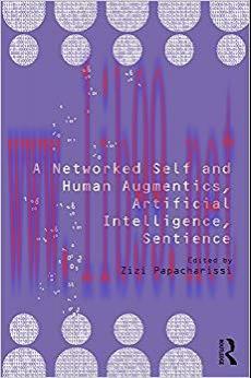 A Networked Self and Human Augmentics, Artificial Intelligence, Sentience 1st Edition,
