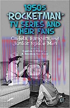 1950s &ldquo;Rocketman&rdquo; TV Series and Their Fans: Cadets, Rangers, and Junior Space Men 2012 Edition,
