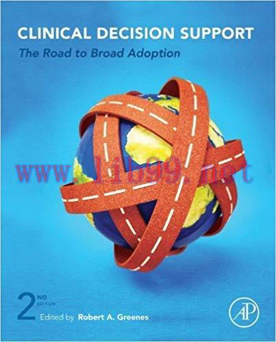 Clinical Decision Support: The Road to Broad Adoption 2nd Edition,