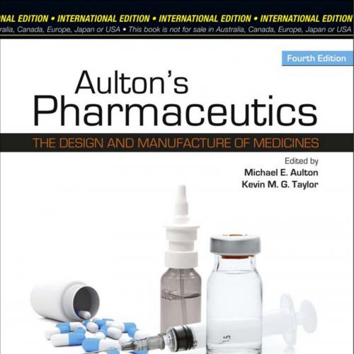 Aulton's Pharmaceutics The Design and Manufacture of Medicines, 4th Edition - Wei Zhi