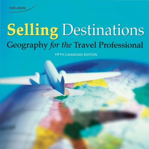 Selling Destinations Geography for the Travel Professional 5th Edition by Marc Mancini