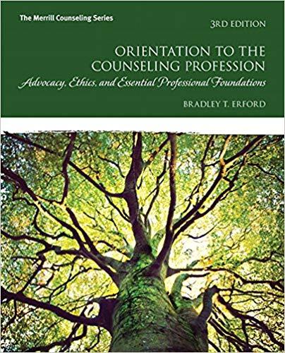 (Test Bank)Orientation to the Counseling Profession Advocacy, Ethics, and Essential Professiona...