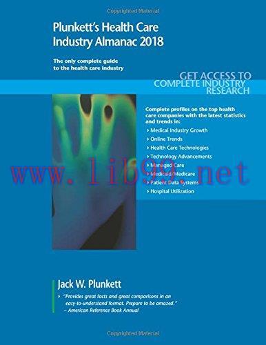 [AME]Plunkett's Health Care Industry Almanac 2018: Health Care (Healthcare) Industry Market Res...