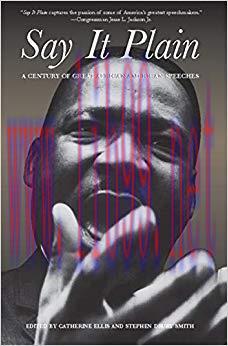 Say It Plain: A Century of Great African American Speeches Reprint Edition,