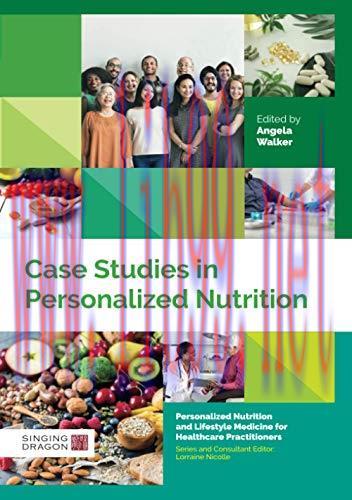 [AME]Case Studies in Personalized Nutrition (Personalized Nutrition and Lifestyle Medicine for ...