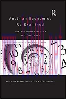 Austrian Economics Re-examined: The Economics of Time and Ignorance (Routledge Foundations of t...
