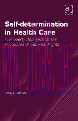 [AME]Self-determination in Health Care: A Property Approach to the Protection of Patients' Righ...