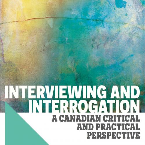 Interviewing and Interrogation A Canadian Critical and Practical Perspective 1e by Janne A. Hol...