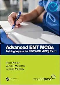[AME]Advanced ENT MCQs: Training to pass the FRCS (ORL-HNS) Part 1 (MasterPass) (Original PDF)
