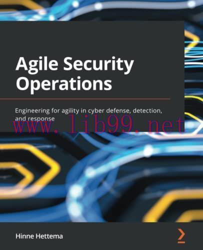 [FOX-Ebook]Agile Security Operations: Engineering for agility in cyber defense, detection, and ...
