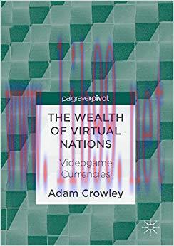 The Wealth of Virtual Nations: Videogame Currencies 1st ed. 2017 Edition,