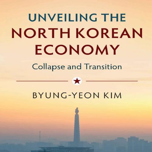 Unveiling the North Korean Economy - Byung-Yeon Kim