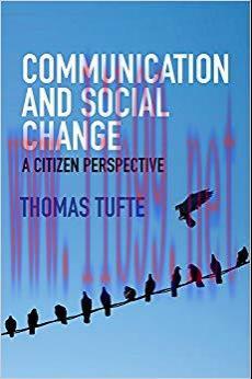 Communication and Social Change: A Citizen Perspective (Global Media and Communication) 1st Edi...