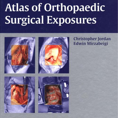 Atlas of Orthopaedic Surgical Exposures