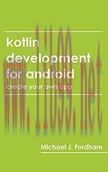 Kotlin Development for Android: (Create Your Own App)