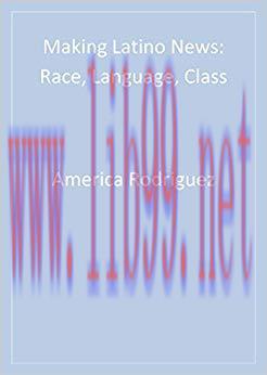 Making Latino News: Race, Language, Class (NULL) 1st Edition,