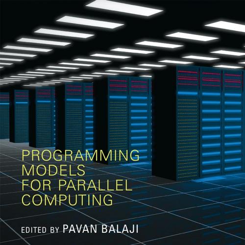 Programming Models for Parallel Computing - Pavan Balaji - Pavan Balaji (ed.)