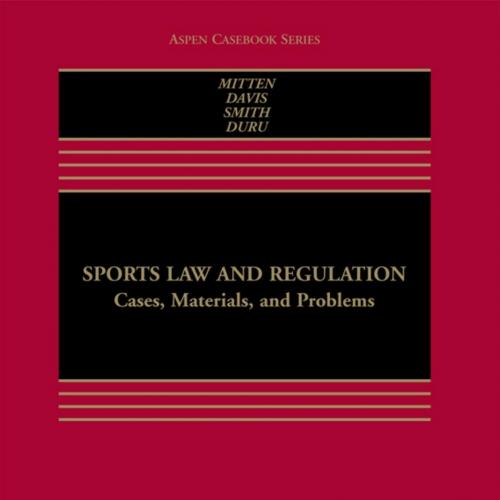 Sports Law and Regulation_ Cases, Materials, and Problems 4th - Matthew J. Mitten & Timothy Dav...