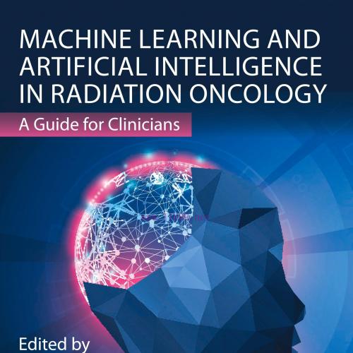 [AME]Machine Learning and Artificial Intelligence in Radiation Oncology: A Guide for Clinicians...