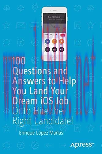 [FOX-Ebook]100 Questions and Answers to Help You Land Your Dream iOS Job: Or to Hire the Right ...