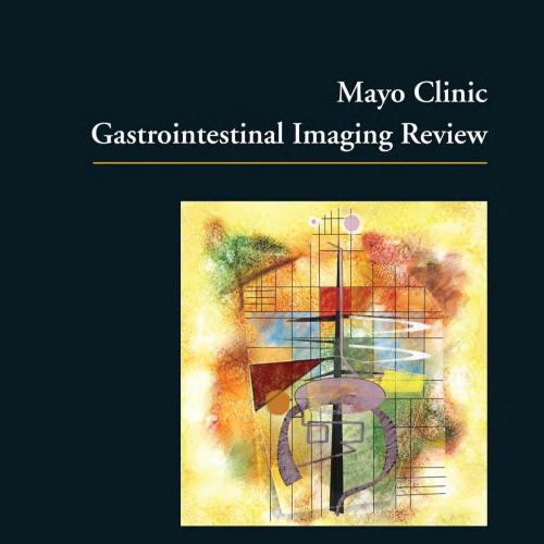 Mayo Clinic Gastrointestinal Imaging Review