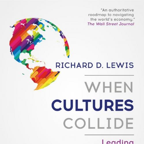 When Cultures Collide Leading Across Cultures, 4th Edition - Richard Lewis