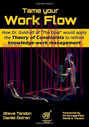 [FOX-Ebook]Tame your Work Flow: How Dr. Goldratt of &ldquo;The Goal&rdquo; would apply the Theory of Constr...