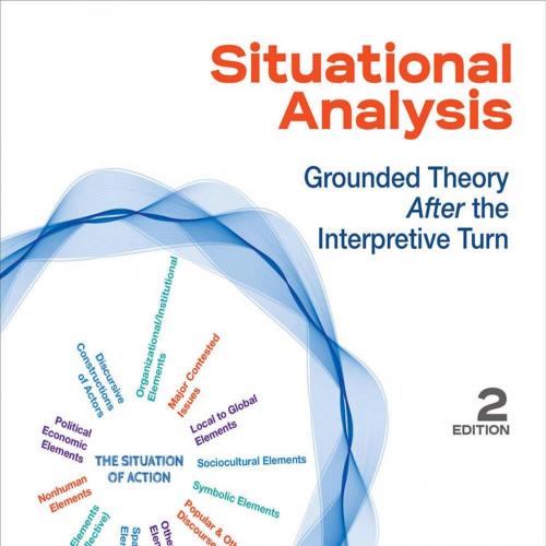 Situational Analysis_ Grounded Theory After the Interpretive Turn - Adele E. Clarke & Carrie E....