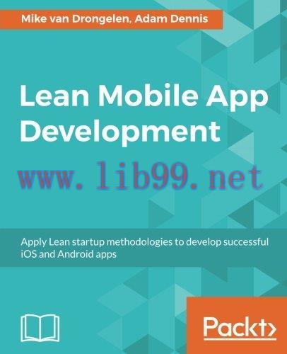 [FOX-Ebook]Lean Mobile App Development: Apply Lean startup methodologies to develop successful ...