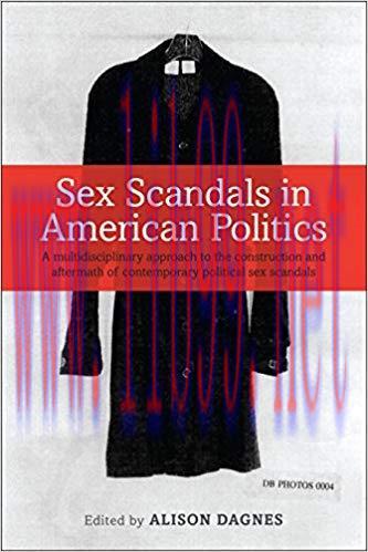 Sex Scandals in American Politics: A Multidisciplinary Approach to the Construction and Afterma...