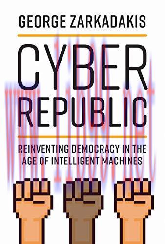 [FOX-Ebook]Cyber Republic: Reinventing Democracy in the Age of Intelligent Machines
