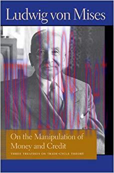 (PDF)On the Manipulation of Money and Credit: Three Treatises on Trade-Cycle Theory (Liberty Fu...