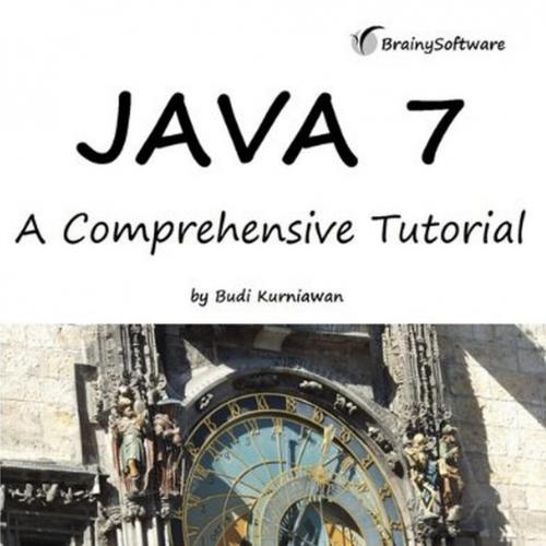 Java 7 A Comprehensive Tutorial - Kurniawan, Budi(Author)