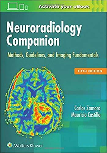 Neuroradiology Companion - Methods, Guidelines, and Imaging Fundamentals, 5th Edition