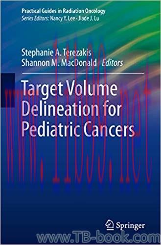 Target Volume Delineation for Pediatric Cancers 1st Edition by Stephanie A. Terezakis