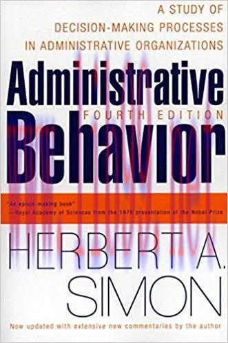 Administrative Behavior, 4th Edition: A Study of Decision-making Processes in Administrative Or...
