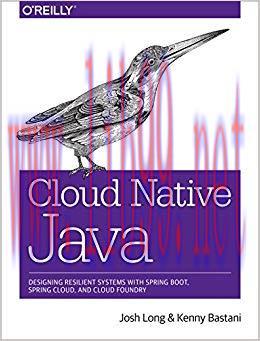 Cloud Native Java: Designing Resilient Systems with Spring Boot, Spring Cloud, and Cloud Foundr...