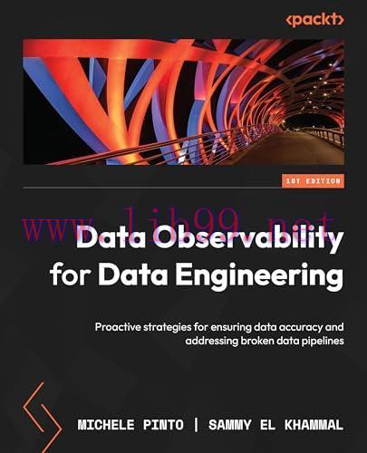 [FOX-Ebook]Data Observability for Data Engineering: Proactive strategies for ensuring data accu...