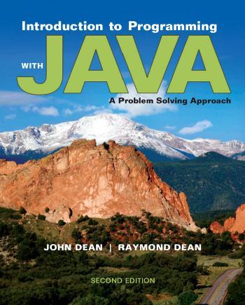 Introduction to Programming with Java A Problem Solving Approach 2nd Edition by John Dean