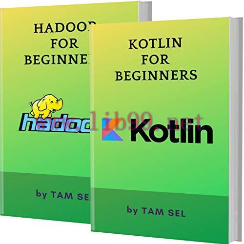 [FOX-Ebook]KOTLIN AND HADOOP FOR BEGINNERS: 2 BOOKS IN 1 - Learn Coding Fast! KOTLIN Programmin...