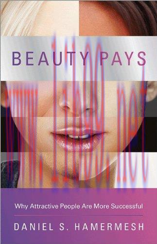 [FOX-Ebook]Beauty Pays: Why Attractive People Are More Successful