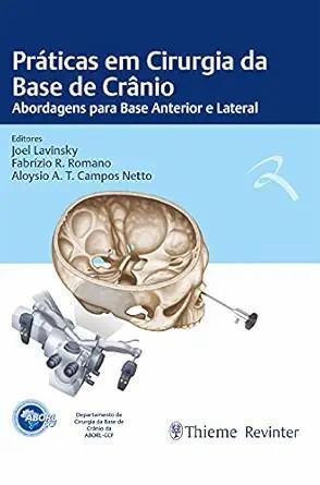 [AME]Pr&aacute;ticas em Cirurgia da Base de Cr&acirc;nio: Abordagens para Base Anterior e Lateral (Portugues...