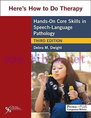 [AME]Here's How to Do Therapy: Hands on Core Skills in Speech-Language Pathology, Third Edition...