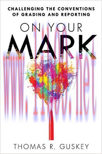 On Your Mark: Challenging the Conventions of Grading and Reporting 1st Edition,