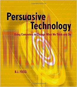 Persuasive Technology: Using Computers to Change What We Think and Do (Interactive Technologies...